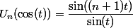 U_n(\cos(t))=\dfrac{\sin((n+1)t)}{\sin(t)}